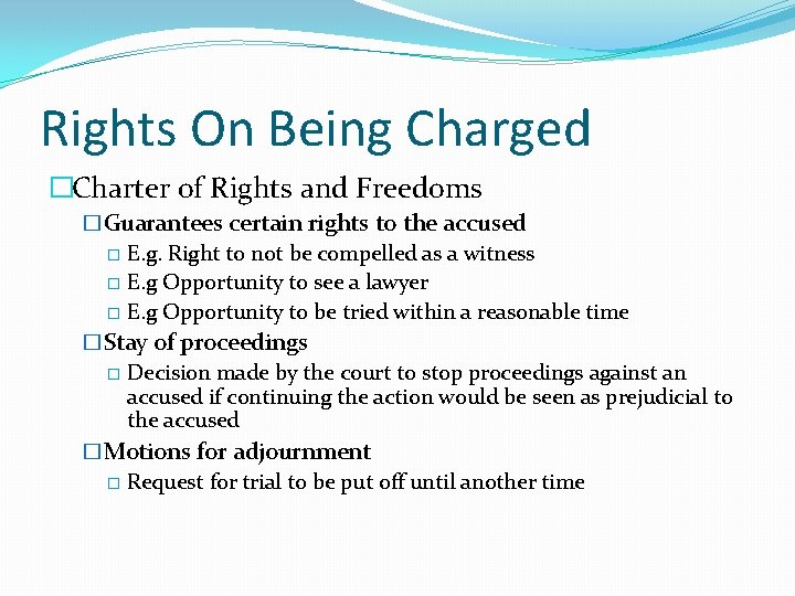 Rights On Being Charged �Charter of Rights and Freedoms �Guarantees certain rights to the