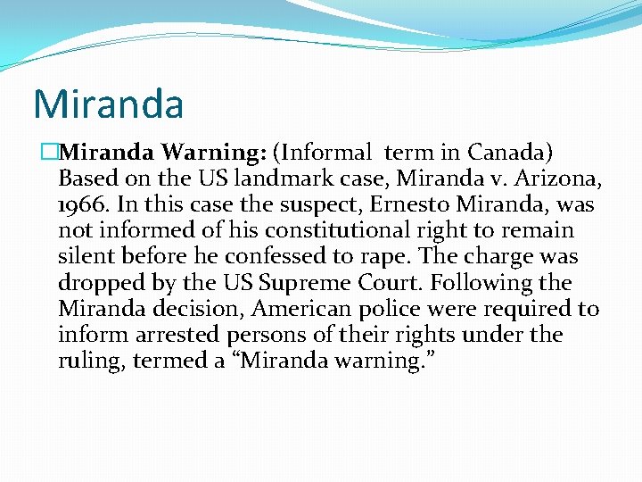Miranda �Miranda Warning: (Informal term in Canada) Based on the US landmark case, Miranda