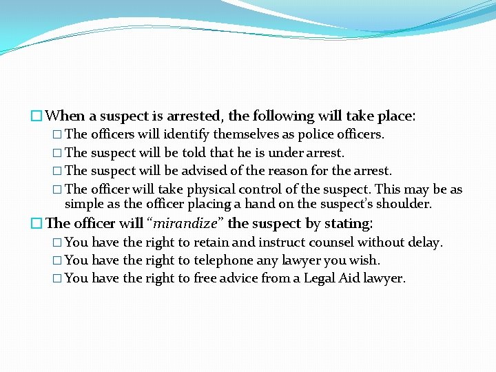 �When a suspect is arrested, the following will take place: � The officers will