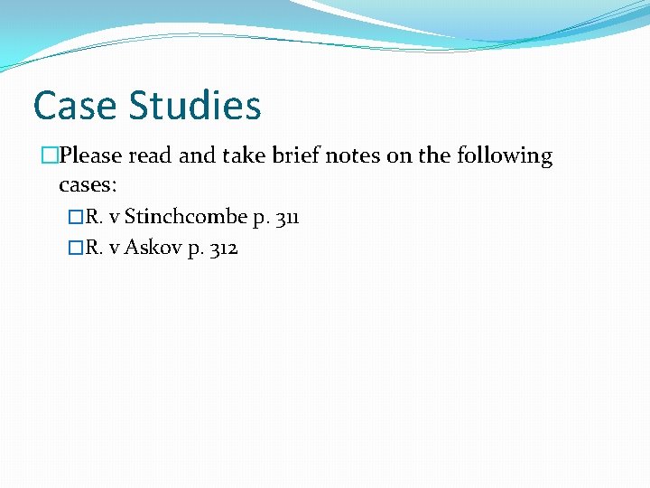 Case Studies �Please read and take brief notes on the following cases: �R. v