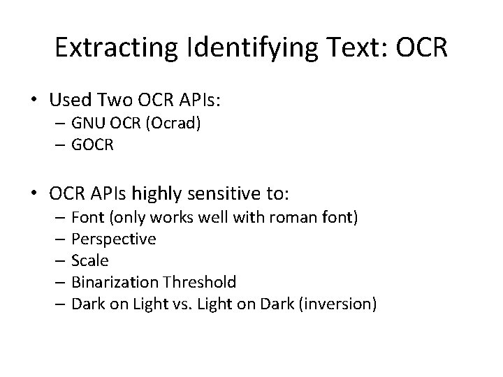Extracting Identifying Text: OCR • Used Two OCR APIs: – GNU OCR (Ocrad) –