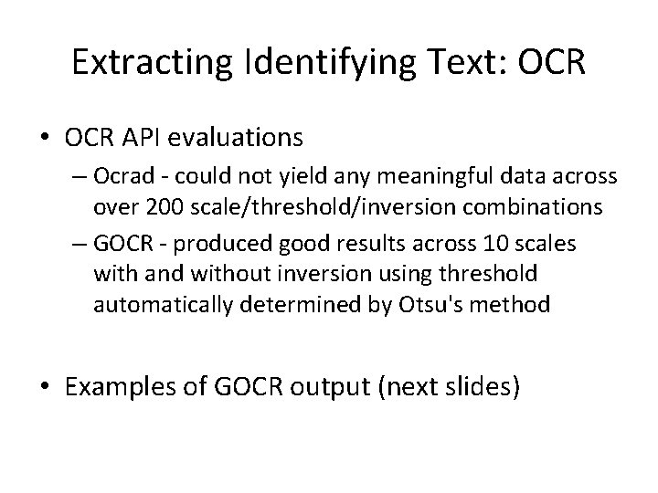 Extracting Identifying Text: OCR • OCR API evaluations – Ocrad - could not yield