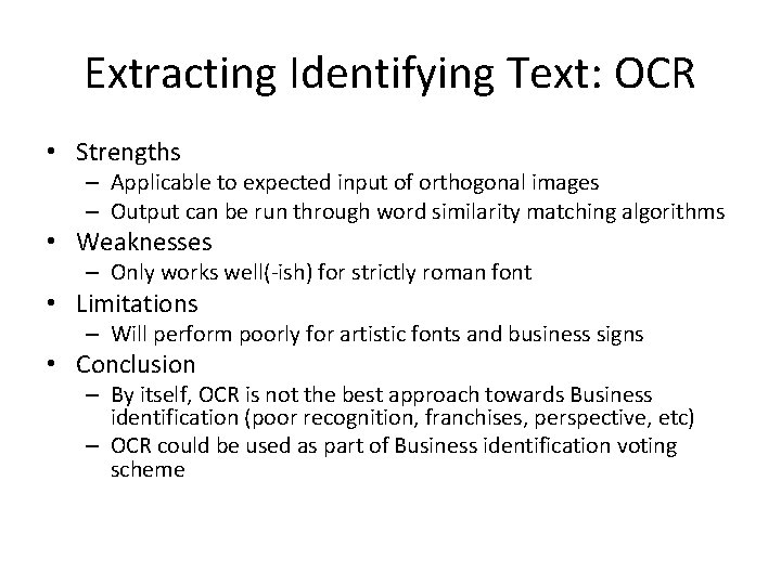 Extracting Identifying Text: OCR • Strengths – Applicable to expected input of orthogonal images