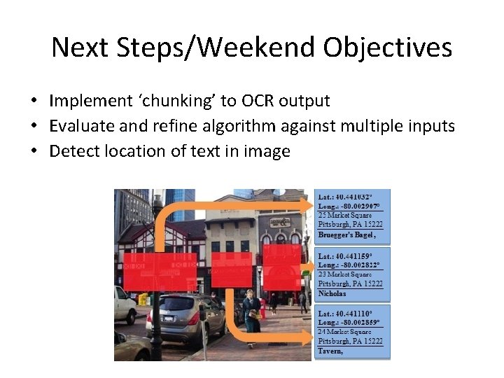 Next Steps/Weekend Objectives • Implement ‘chunking’ to OCR output • Evaluate and refine algorithm