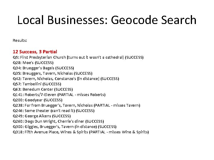 Local Businesses: Geocode Search Results: 12 Success, 3 Partial Q 9: First Presbyterian Church
