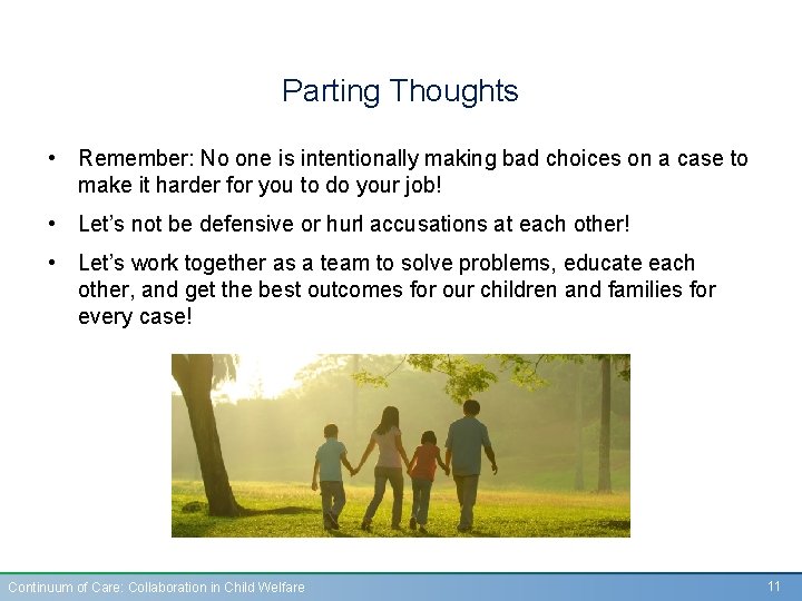 Parting Thoughts • Remember: No one is intentionally making bad choices on a case