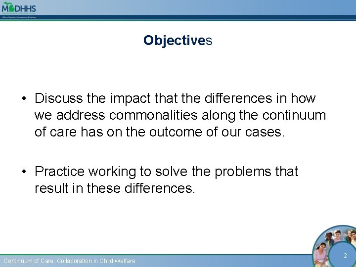 Objectives • Discuss the impact that the differences in how we address commonalities along
