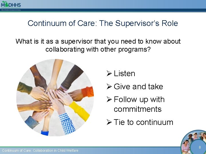 Continuum of Care: The Supervisor’s Role What is it as a supervisor that you