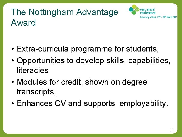 The Nottingham Advantage Award • Extra-curricula programme for students, • Opportunities to develop skills,