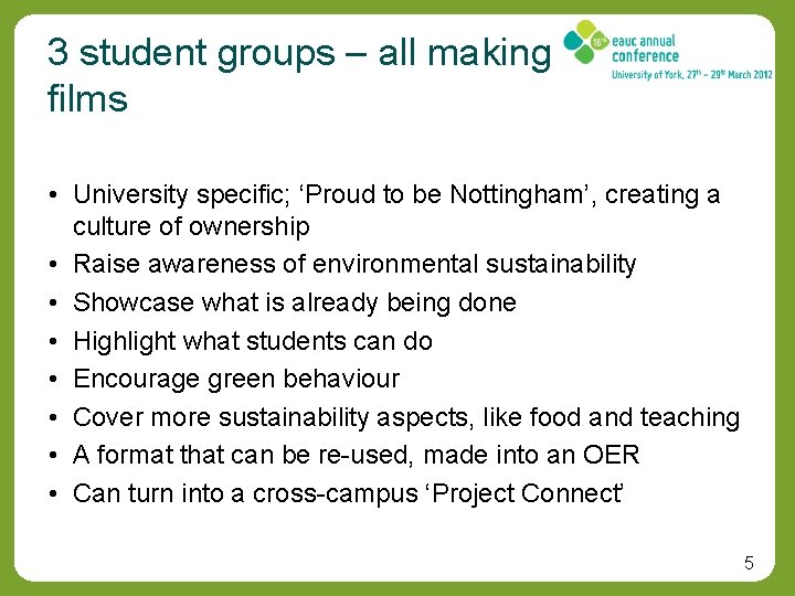 3 student groups – all making films • University specific; ‘Proud to be Nottingham’,