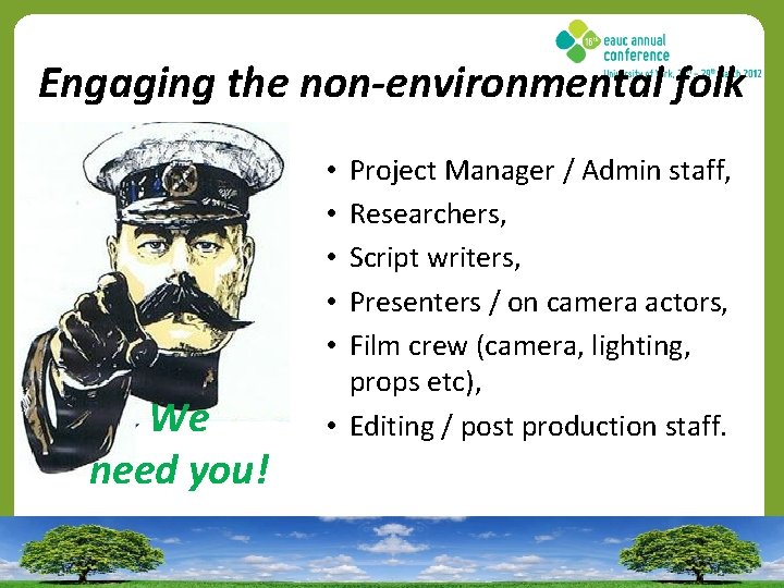 Engaging the non-environmental folk Project Manager / Admin staff, Researchers, Script writers, Presenters /