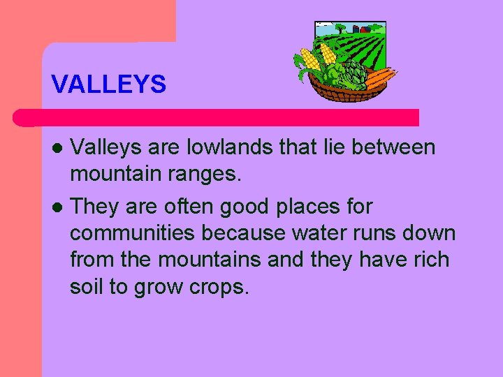 Landforms IN THIS ACTIVITY YOU WILL Learn about