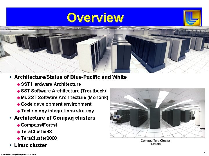 Overview s Architecture/Status of Blue-Pacific and White u SST Hardware Architecture u SST Software