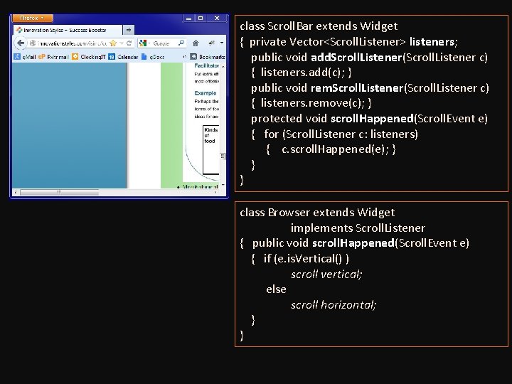 class Scroll. Bar extends Widget { private Vector<Scroll. Listener> listeners; public void add. Scroll.