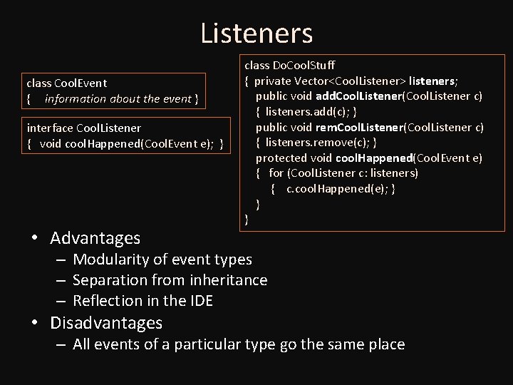 Listeners class Cool. Event { information about the event } interface Cool. Listener {