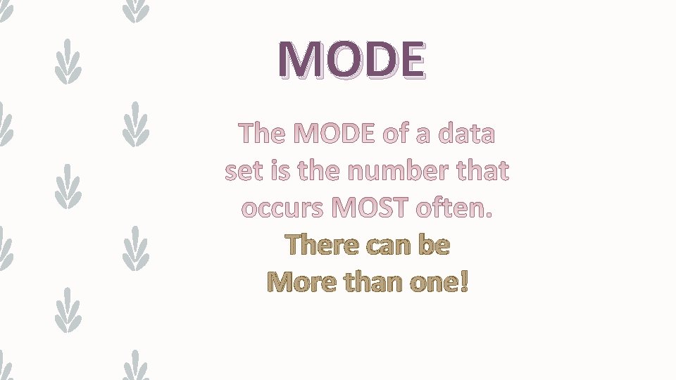 MODE There can be More than one! 