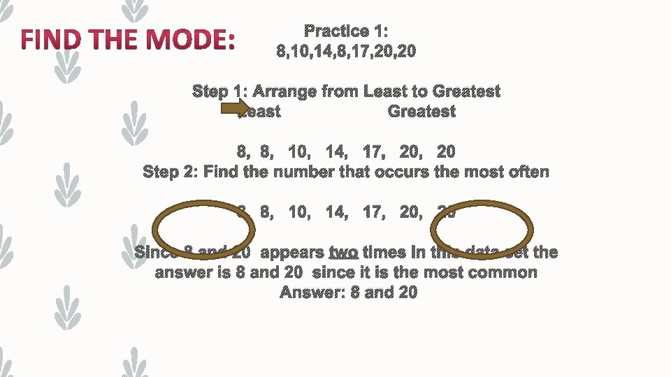 Practice 1: 8, 10, 14, 8, 17, 20 Step 1: Arrange from Least to