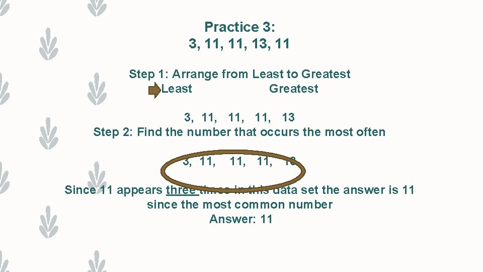 Practice 3: 3, 11, 13, 11 Step 1: Arrange from Least to Greatest Least