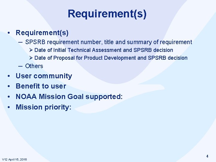 Requirement(s) • Requirement(s) ─ SPSRB requirement number, title and summary of requirement Ø Date
