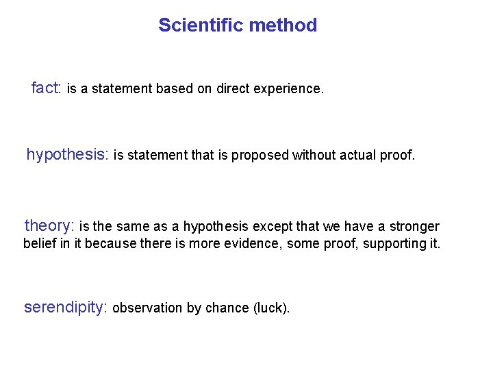 Scientific method fact: is a statement based on direct experience. hypothesis: is statement that