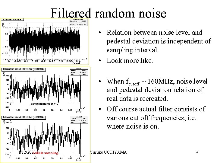 Filtered random noise • Relation between noise level and pedestal deviation is independent of