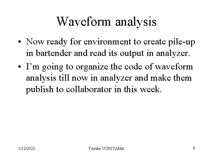 Waveform analysis • Now ready for environment to create pile-up in bartender and read