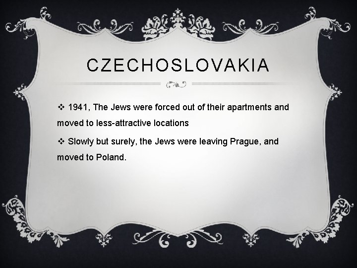 CZECHOSLOVAKIA v 1941, The Jews were forced out of their apartments and moved to