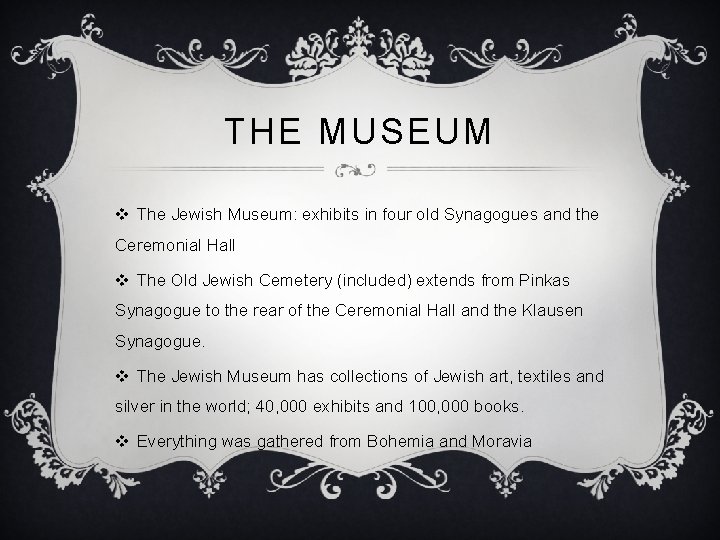 THE MUSEUM v The Jewish Museum: exhibits in four old Synagogues and the Ceremonial