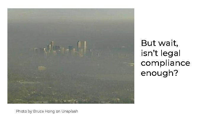 But wait, isn’t legal compliance enough? Photo by Bruce Hong on Unsplash 