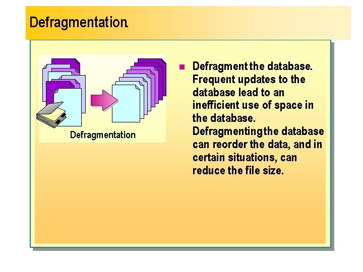 Defragmentation. n Defragmentation Defragment the database. Frequent updates to the database lead to an