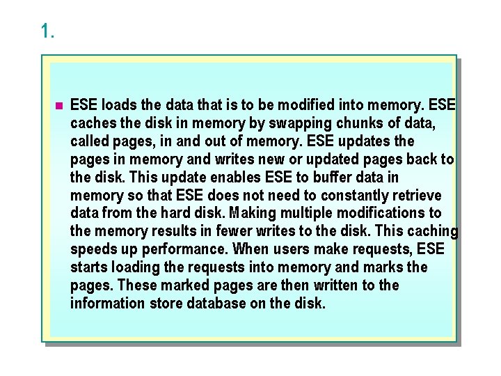 1. n ESE loads the data that is to be modified into memory. ESE