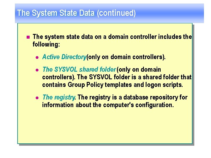 The System State Data (continued) n The system state data on a domain controller