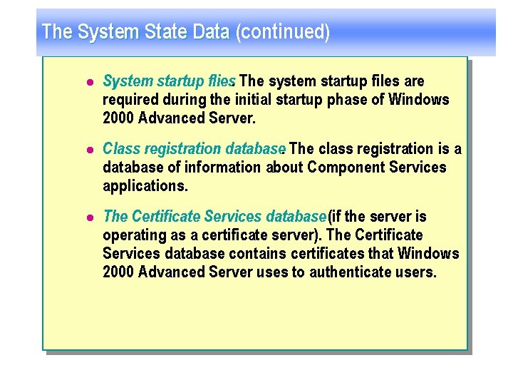 The System State Data (continued) l System startup flies. The system startup files are