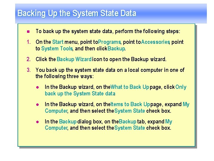 Backing Up the System State Data n To back up the system state data,
