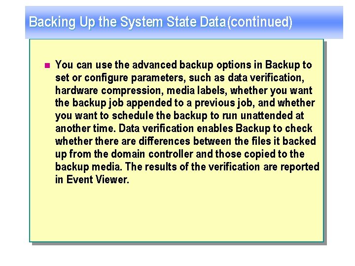 Backing Up the System State Data (continued) n You can use the advanced backup