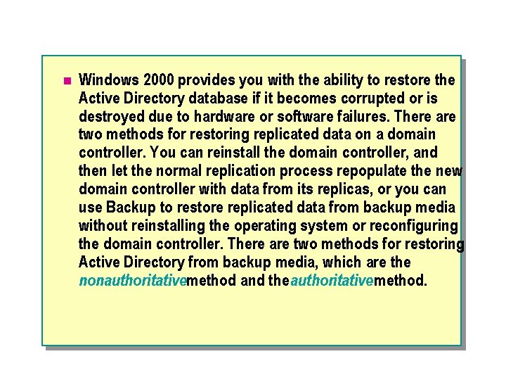 n Windows 2000 provides you with the ability to restore the Active Directory database