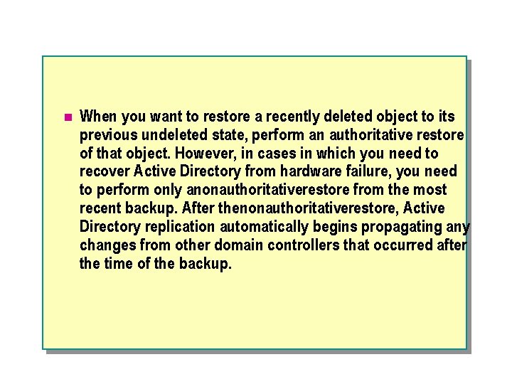 n When you want to restore a recently deleted object to its previous undeleted
