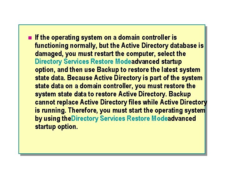 n If the operating system on a domain controller is functioning normally, but the
