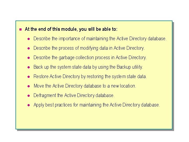 n At the end of this module, you will be able to: l Describe