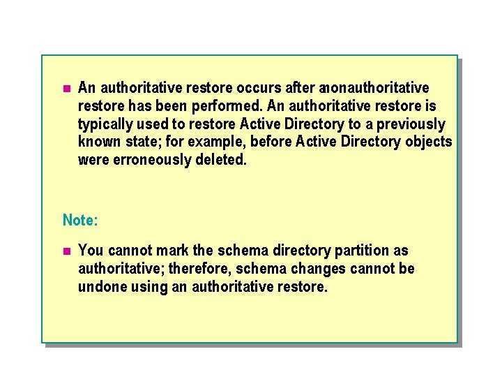 n An authoritative restore occurs after anonauthoritative restore has been performed. An authoritative restore