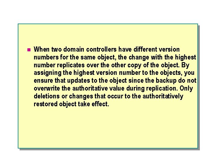 n When two domain controllers have different version numbers for the same object, the