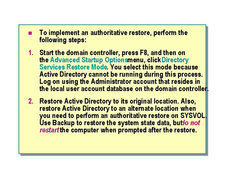 n To implement an authoritative restore, perform the following steps: 1. Start the domain