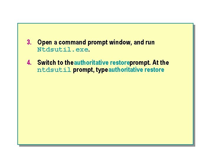 3. Open a command prompt window, and run Ntdsutil. exe. 4. Switch to the