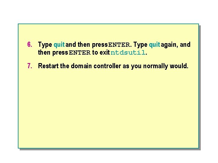6. Type quit and then press ENTER. Type quit again, and then press ENTER