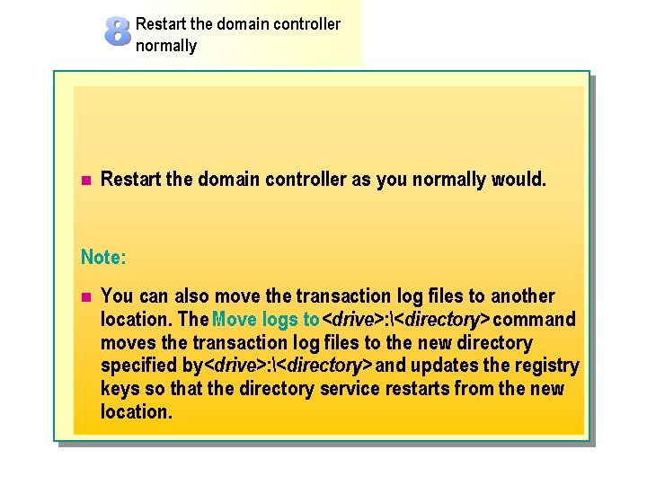 Restart the domain controller normally n Restart the domain controller as you normally would.