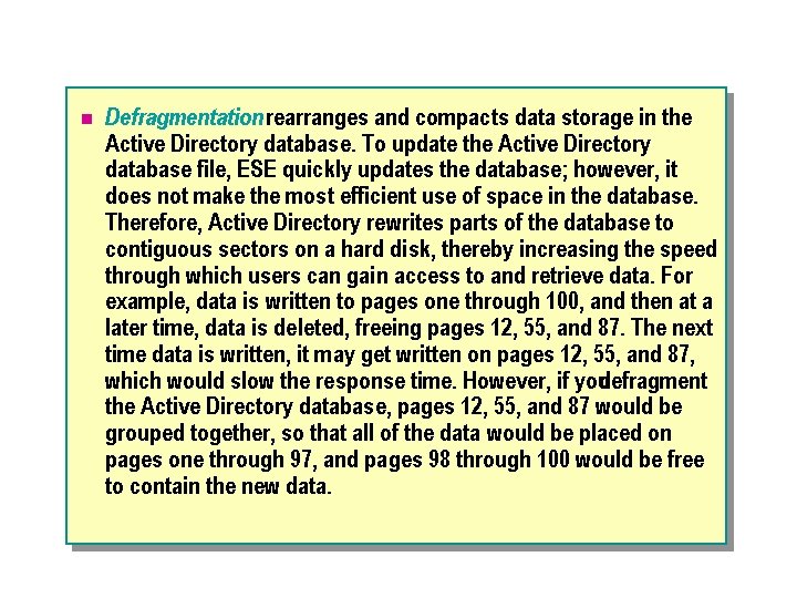 n Defragmentation rearranges and compacts data storage in the Active Directory database. To update