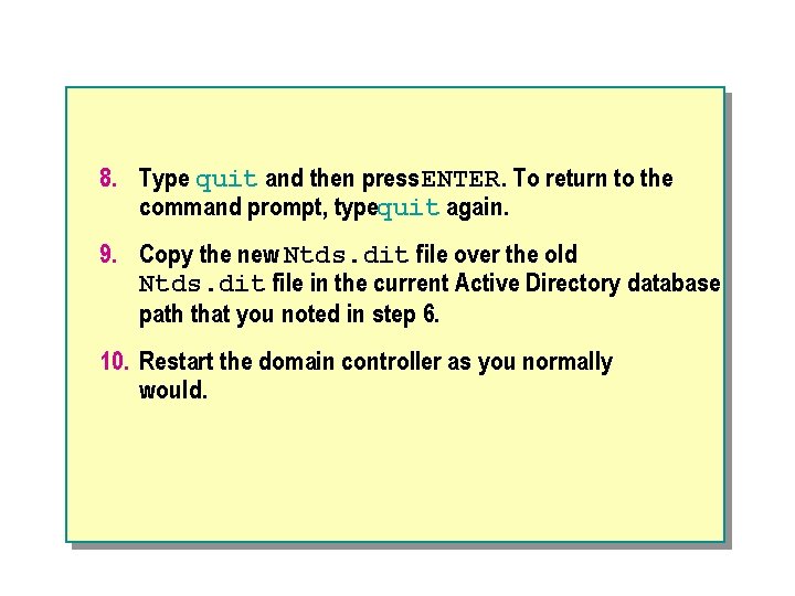 8. Type quit and then press ENTER. To return to the command prompt, typequit