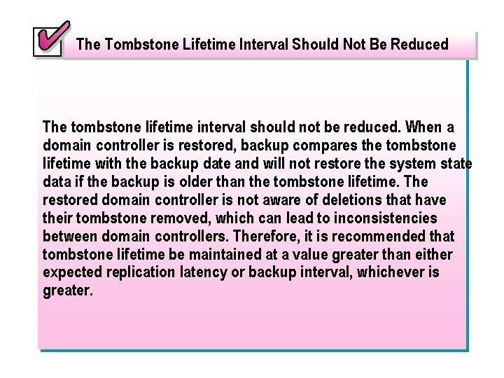 The Tombstone Lifetime Interval Should Not Be Reduced The tombstone lifetime interval should not
