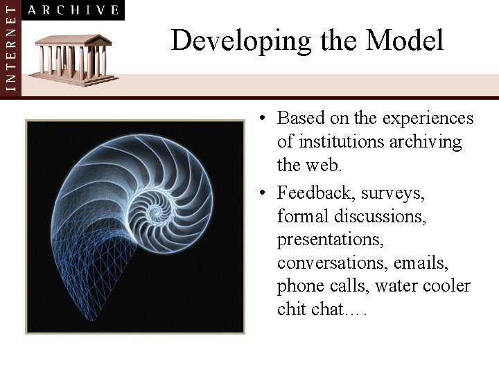 Developing the Model • Based on the experiences of institutions archiving the web. •