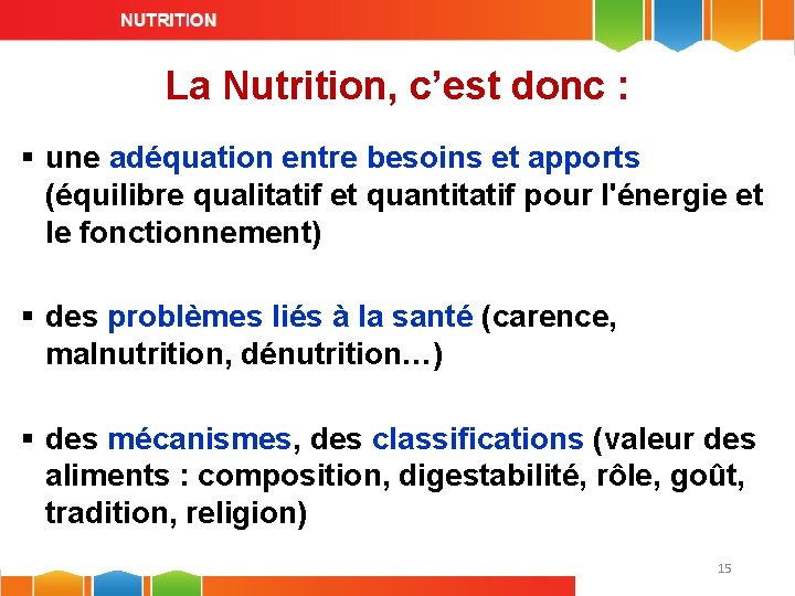 La Nutrition, c’est donc : § une adéquation entre besoins et apports (équilibre qualitatif